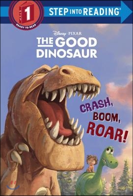 Crash, Boom, Roar! (Disney/Pixar the Good Dinosaur)