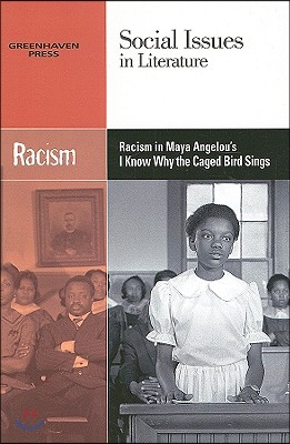 Racism in Maya Angelou&#39;s I Know Why the Caged Bird Sings