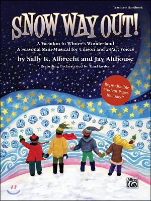 Snow Way Out! a Vacation in Winter&#39;s Wonderland: A Mini-Musical for Unison and 2-Part Voices (Kit), Book &amp; Online Pdf/Audio