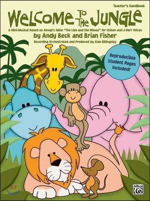 Welcome to the Jungle: A Mini-Musical Based on Aesop&#39;s Fable the Lion and the Mouse for Unison and 2-Part Voices (Soundtrax)