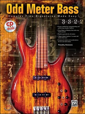 Odd Meter Bass: Playing Odd Time Signatures Made Easy, Book & Online Audio [With CD]