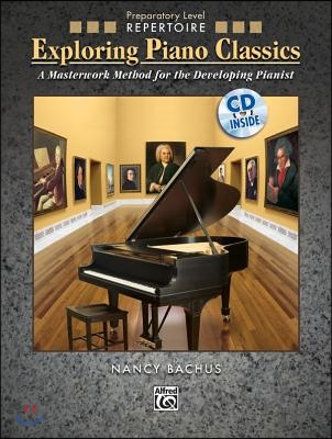 Exploring Piano Classics Repertoire: A Masterwork Method for the Developing Pianist, Book &amp; Online Audio