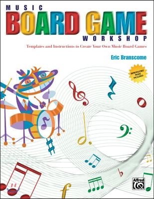 Music Board Game Workshop: Templates and Instructions to Create Your Own Music Board Games