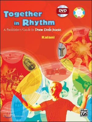 Together in Rhythm: A Facilitator&#39;s Guide to Drum Circle Music, Book &amp; Online Video/PDF [With DVD]