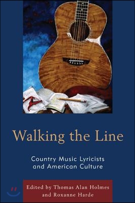 Walking the Line: Country Music Lyricists and American Culture