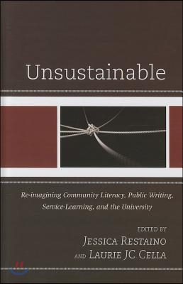 Unsustainable: Re-imagining Community Literacy, Public Writing, Service-Learning, and the University