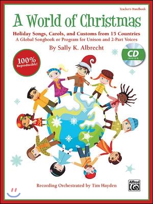 A World of Christmas -- Holiday Songs, Carols, and Customs from 15 Countries: A Global Songbook or Program for Unison and 2-Part Voices (Kit), Book &
