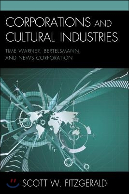 Corporations and Cultural Industries: Time Warner, Bertelsmann, and News Corporation