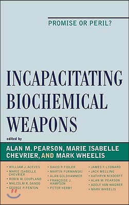 Incapacitating Biochemical Weapons: Promise or Peril?