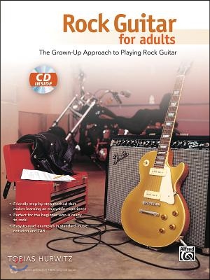 Rock Guitar for Adults: The Grown-Up Approach to Playing Rock Guitar, Book &amp; CD