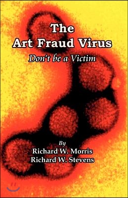 The Art Fraud Virus: Don't Be a Victim