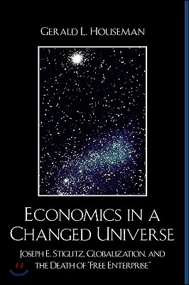 Economics in a Changed Universe: Joseph E. Stiglitz, Globalization, and the Death of 'Free Enterprise'