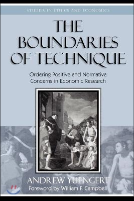 The Boundaries of Technique: Ordering Positive and Normative Concerns in Economic Research