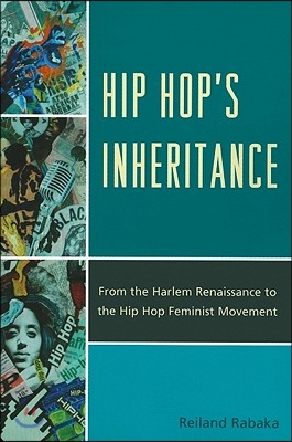 Hip Hop's Inheritance: From the Harlem Renaissance to the Hip Hop Feminist Movement