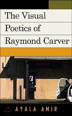 The Visual Poetics of Raymond Carver