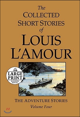 The Collected Short Stories of Louis l'Amour, Volume 4: The Adventure Stories