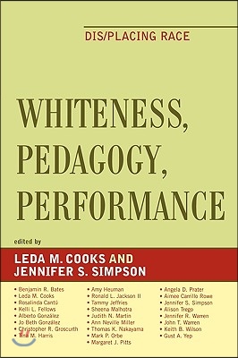 Whiteness, Pedagogy, Performance: Dis/Placing Race