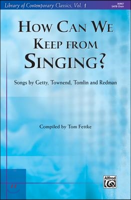 How Can We Keep from Singing?