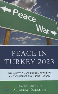 Peace in Turkey 2023: The Question of Human Security and Conflict Transformation