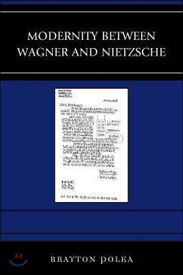 Modernity between Wagner and Nietzsche