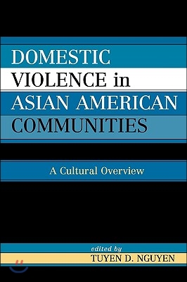 Domestic Violence in Asian-American Communities: A Cultural Overview