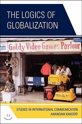 The Logics of Globalization: Case Studies in International Communication