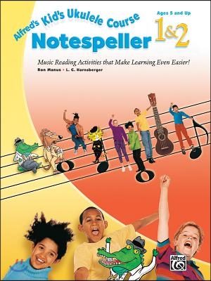 Alfred&#39;s Kid&#39;s Ukulele Course Notespeller 1 &amp; 2