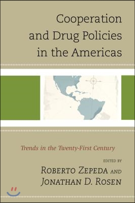 Cooperation and Drug Policies in the Americas: Trends in the Twenty-First Century