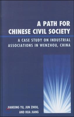 A Path for Chinese Civil Society: A Case Study on Industrial Associations in Wenzhou, China