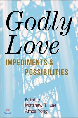 Godly Love: Impediments and Possibilities