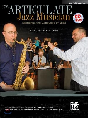 The Articulate Jazz Musician: Mastering the Language of Jazz (Bass Clef Instruments), Book &amp; Online Audio