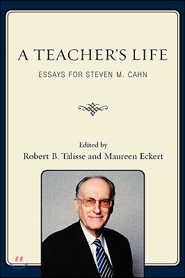 A Teacher&#39;s Life: Essays for Steven M. Cahn