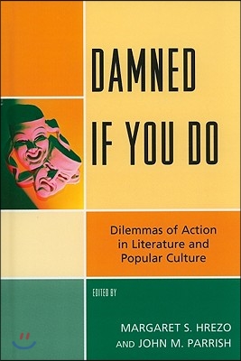 Damned If You Do: Dilemmas of Action in Literature and Popular Culture