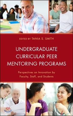 Undergraduate Curricular Peer Mentoring Programs: Perspectives on Innovation by Faculty, Staff, and Students