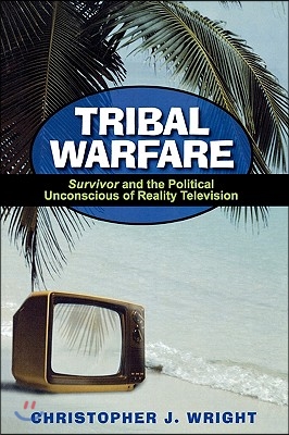 Tribal Warfare: Survivor and the Political Unconscious of Reality Television