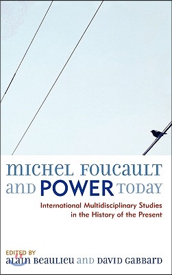 Michel Foucault and Power Today: International Multidisciplinary Studies in the History of the Present