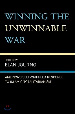 Winning the Unwinnable War: America's Self-Crippled Response to Islamic Totalitarianism