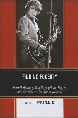 Finding Fogerty: Interdisciplinary Readings of John Fogerty and Creedence Clearwater Revival