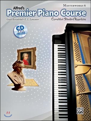 Alfred&#39;s Premier Piano Course: Masterworks Book 6