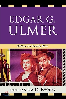 Edgar G. Ulmer: Detour on Poverty Row