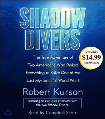 Shadow Divers: The True Adventure of Two Americans Who Risked Everything to Solve One of the Last Mysteries of World War II