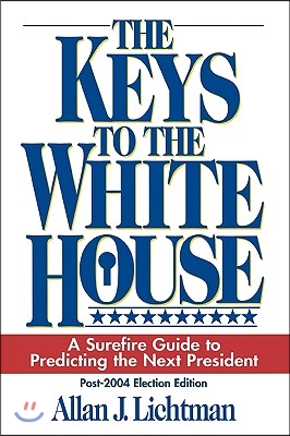 The Keys to the White House: A Surefire Guide to Predicting the Next President