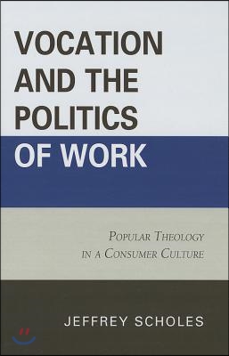 Vocation and the Politics of Work: Popular Theology in a Consumer Culture