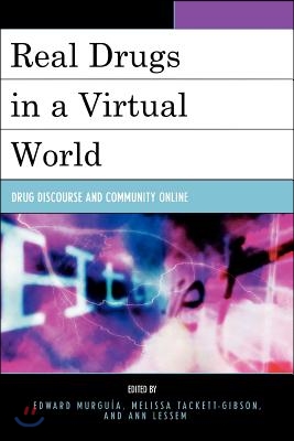 Real Drugs in a Virtual World: Drug Discourse and Community Online