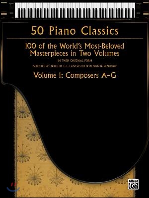 50 Piano Classics -- Composers A-G, Vol 1: 100 of the World&#39;s Most-Beloved Masterpieces in Two Volumes