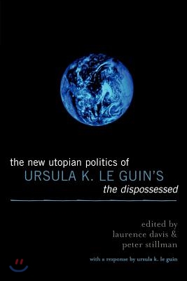 The New Utopian Politics of Ursula K. Le Guin's The Dispossessed