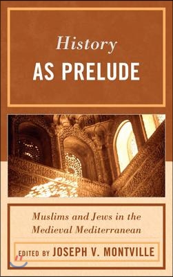 History as Prelude: Muslims and Jews in the Medieval Mediterranean