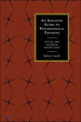 An Advanced Guide to Psychological Thinking: Critical and Historical Perspectives