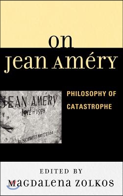 On Jean Amery: Philosophy of Catastrophe