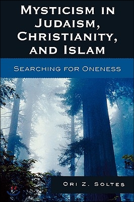 Mysticism in Judaism, Christianity, and Islam: Searching for Oneness